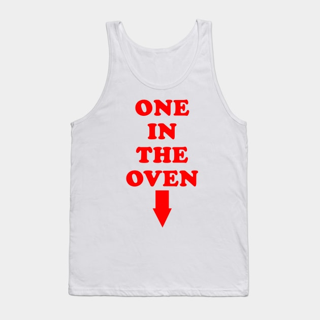 One In The Oven Tank Top by BigOrangeShirtShop